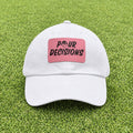 Pour Decisions Hat
